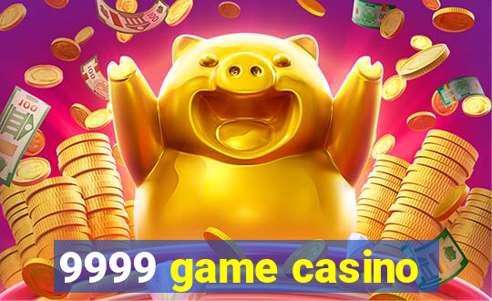 9999 game casino